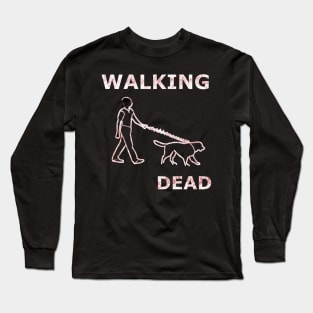 Walking my dog Dead Long Sleeve T-Shirt